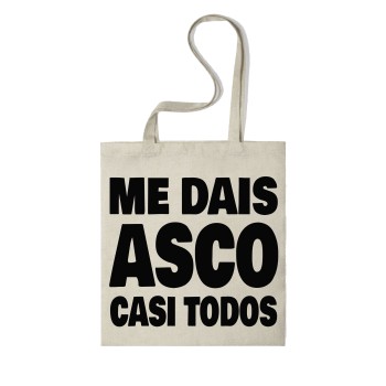 Tote Bag Multiusos Personalizado "ME DAIS ASCO CASI TODOS"