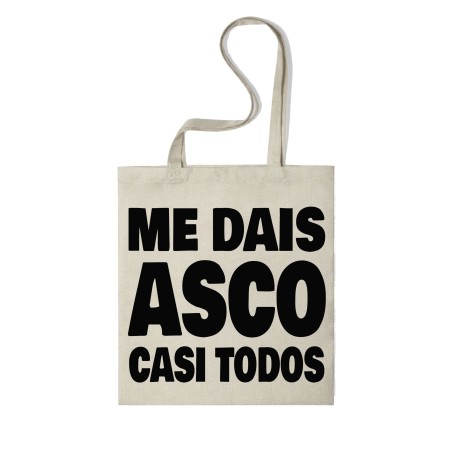 Tote Bag Multiusos Personalizado "ME DAIS ASCO CASI TODOS"