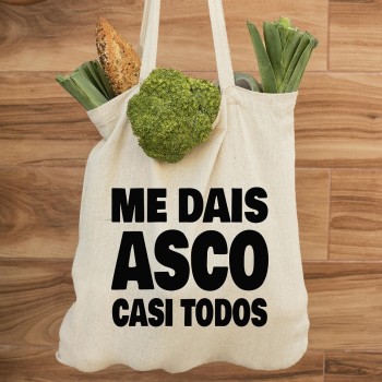 Tote Bag Multiusos Personalizado "ME DAIS ASCO CASI TODOS"