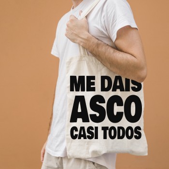 Tote Bag Multiusos Personalizado "ME DAIS ASCO CASI TODOS"