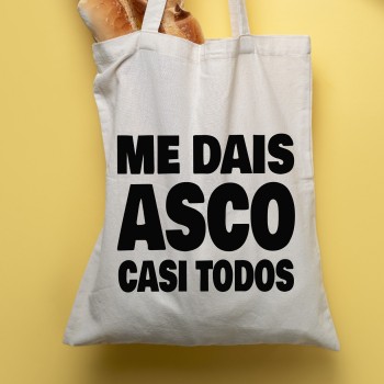 Tote Bag Multiusos Personalizado "ME DAIS ASCO CASI TODOS"