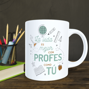 Taza Personalizada "La vida es mejor con profes como tú"